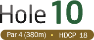 HOLE 10 / Par 4 (380m) / HDCP  18