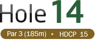HOLE 14 / Par 3 (185m) / HDCP 15