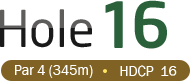 HOLE 16 / Par 4 (345m) / HDCP  16